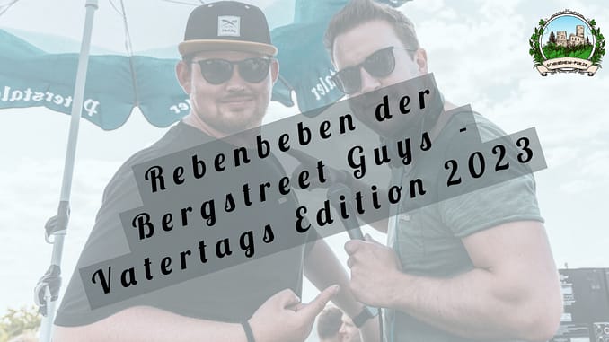 Rebenbeben der Bergstreet Guys (Jungwinzer Schriesheim) - Vatertags Edition 2023-1