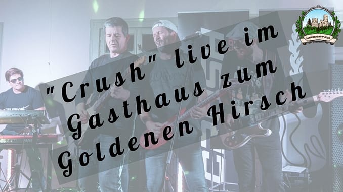 Crush live im Gasthaus zum Goldenen Hirsch